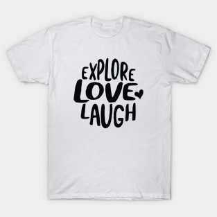 Explore Love Laugh T-Shirt